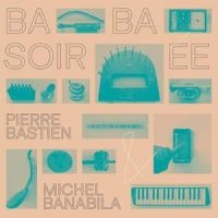 Bastien Pierre & Banabila Michel - Baba Soirée (Reissue) in the group OUR PICKS / Friday Releases / 2025-05-30 at Bengans Skivbutik AB (5628368)